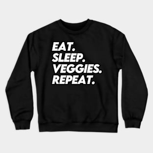 EAT SLEEP VEGGIES REPEAT Crewneck Sweatshirt